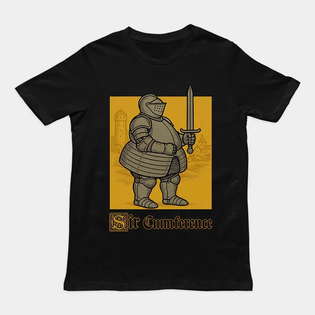 Sir Cumference (Fat Knight) T-Shirt